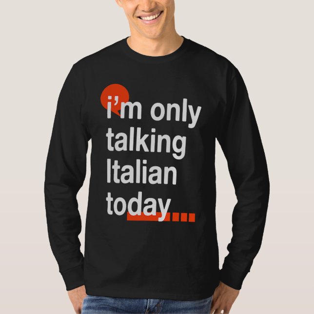 I'm Only Talking Italian Today  Italy Humor Italia T Shirt (Framsida)
