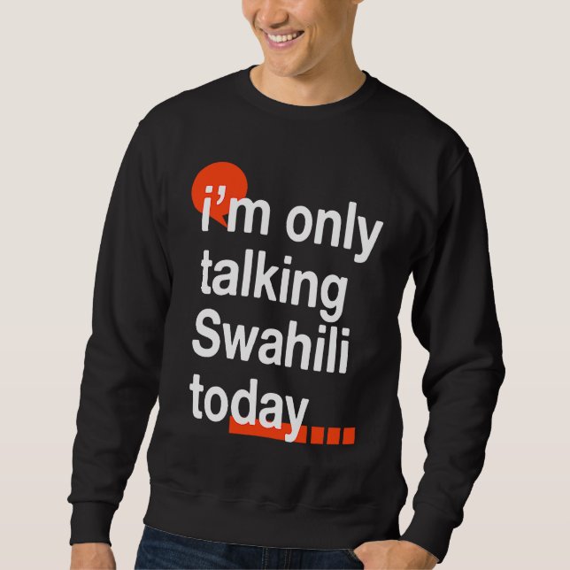 I'm Only Talking Swahili Today  Ugandan Humor Ugan Lång Ärmad Tröja (Framsida)