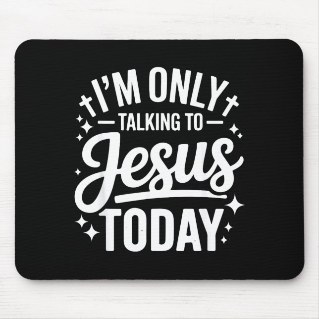 I'm Only Talking To Jesus Today Faith Quote  Musmatta (Framsidan)