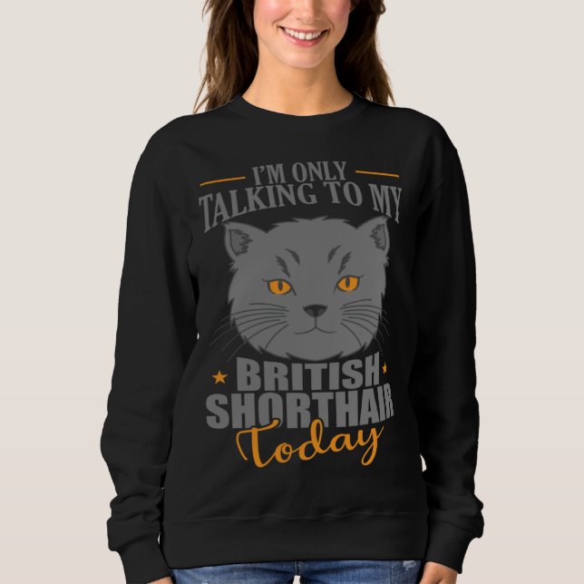 I'm only talking to my British Shorthair Today T Shirt (Framsida)