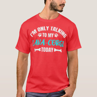 Im Only Talking To My CavaCorgi Today  T Shirt