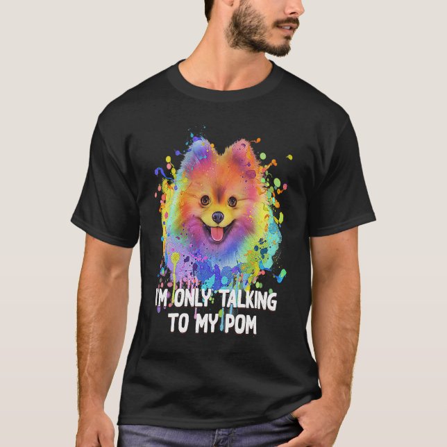 Im Only Talking to My Pom Dog   Pets Humor T Shirt (Framsida)