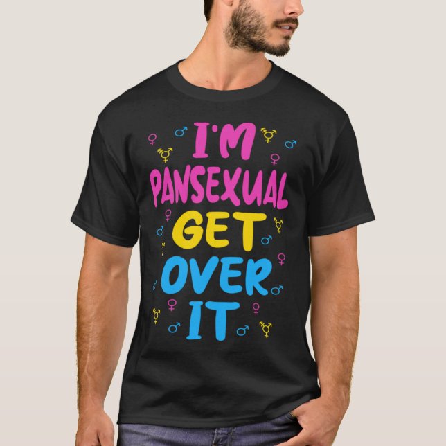 Im Pansexual Get Over It T Shirt (Framsida)