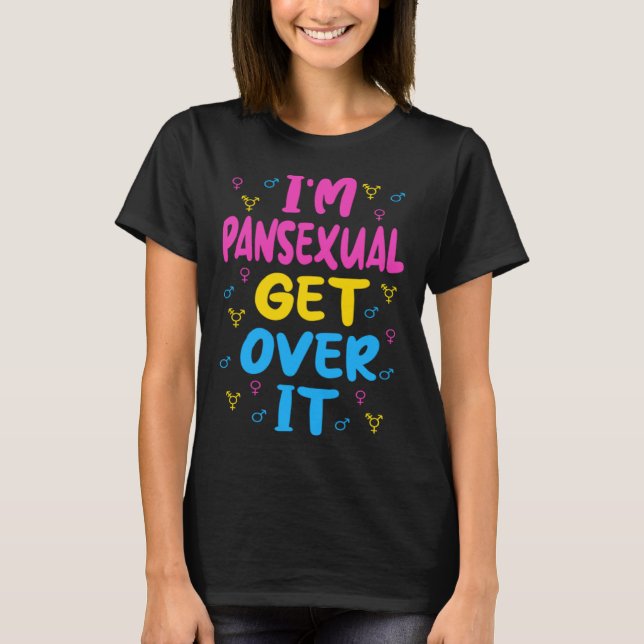 Im Pansexual Get Over It T Shirt (Framsida)