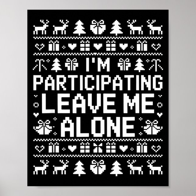 I'm Participating Leave Me Alone Ugly Christmas Sw Poster (Framsidan)