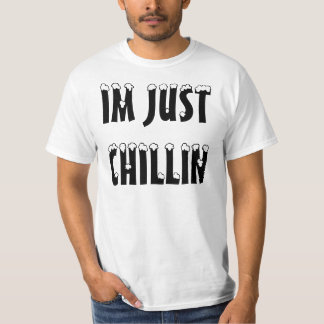 IM PRECIS CHILLIN T SHIRT