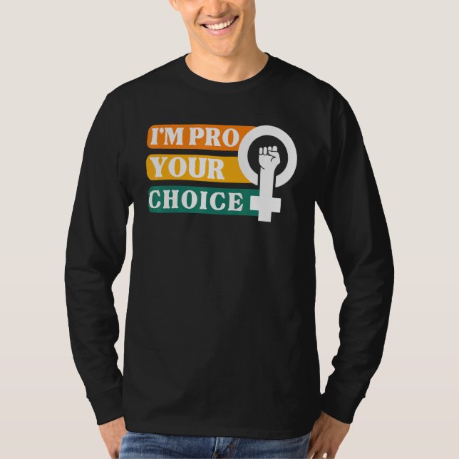 I'm Pro Your Body Choice Feminist Feminism Ally Em T Shirt (Framsida)