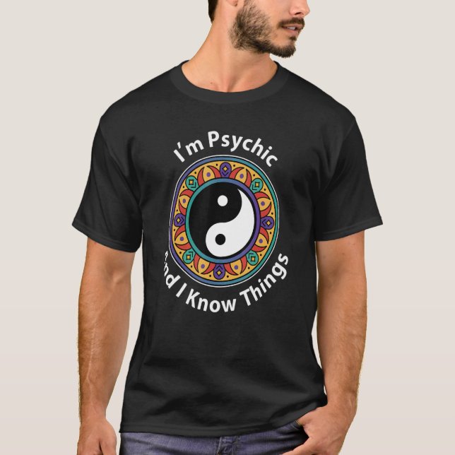 I'm Psychic & I Know Things  YinYang For Clairvoya T Shirt (Framsida)