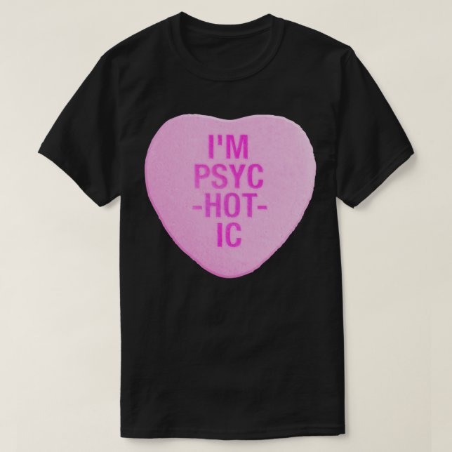 Im PsycHOTic Candy Heart T Shirt (Design framsida)