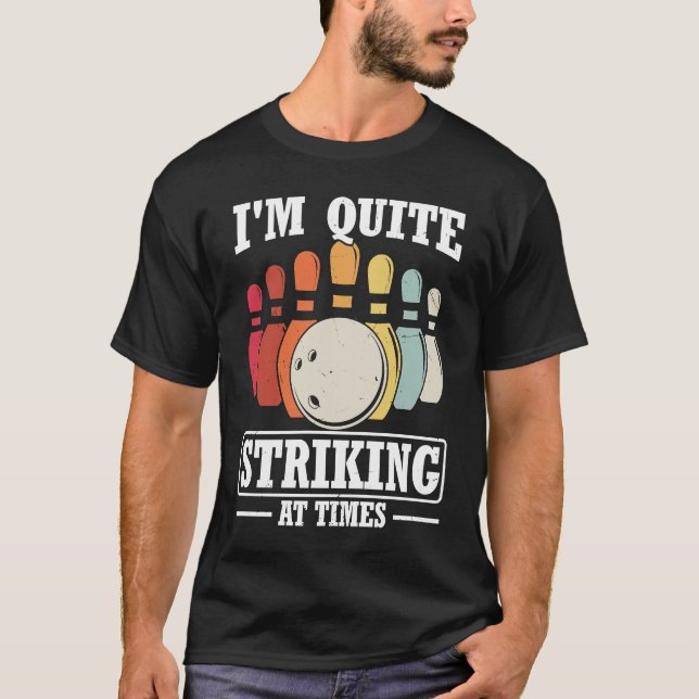 I'm Quite Striking At Times Strike Bowling Team Bo T Shirt (Framsida)