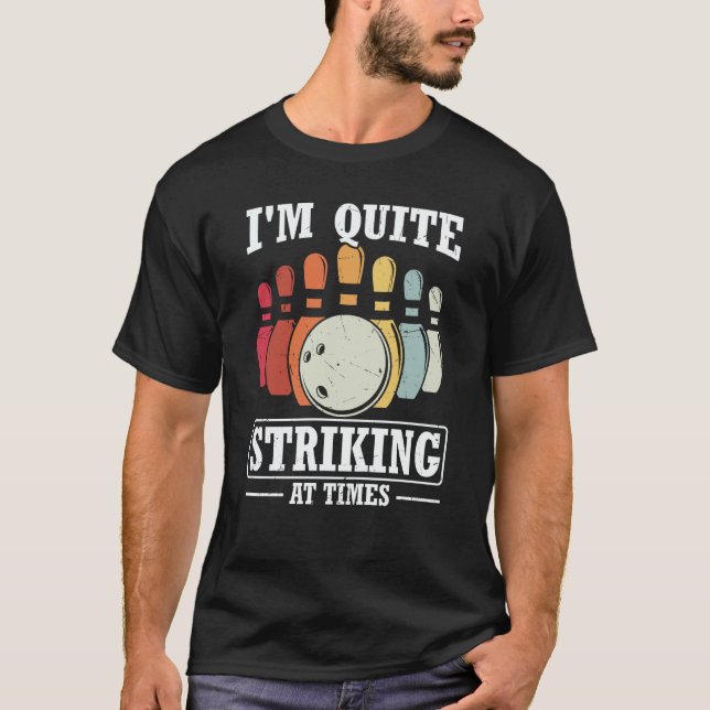 I'm Quite Striking At Times Strike Bowling Team Bo T Shirt (Framsida)
