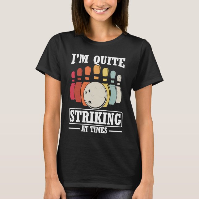 I'm Quite Striking At Times Strike Bowling Team Bo T Shirt (Framsida)