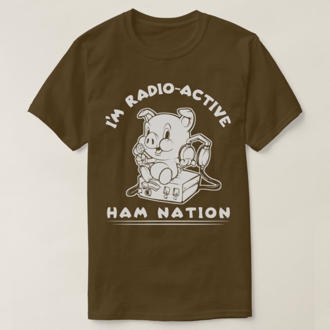 Im RadioActive Ham Radio Ham Nation T Shirt (Design framsida)