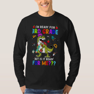 I'm Ready For 3rd Grade But Is It Ready For Me Din T Shirt