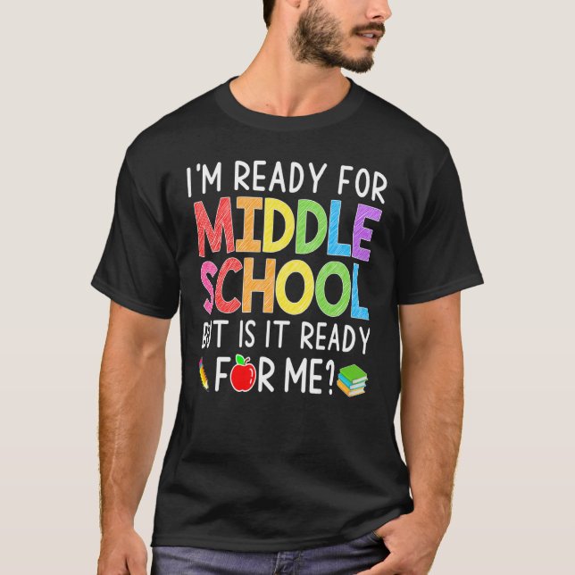 I'm Ready For Middle School Back To School   Stude T Shirt (Framsida)