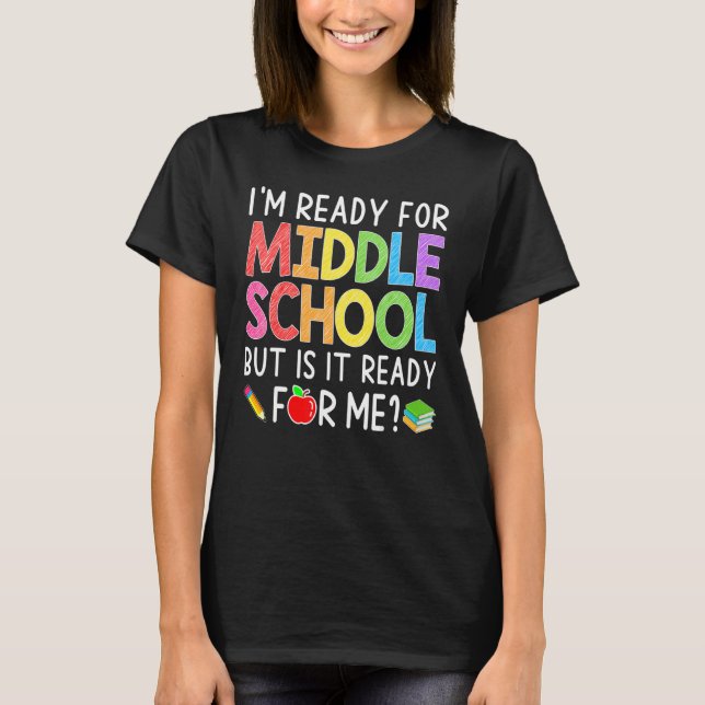 I'm Ready For Middle School Back To School   Stude T Shirt (Framsida)