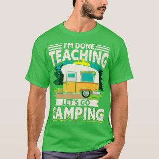 Im Ready Teaching Lets Go Camping T Shirt