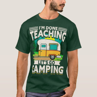 Im Ready Teaching Lets Go Camping T Shirt