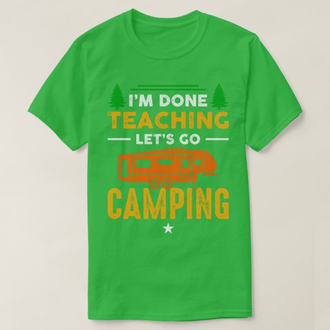Im Ready Teaching Lets Go Camping T Shirt (Design framsida)