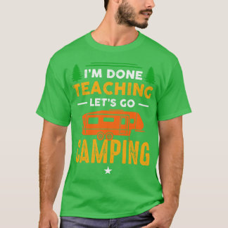 Im Ready Teaching Lets Go Camping T Shirt