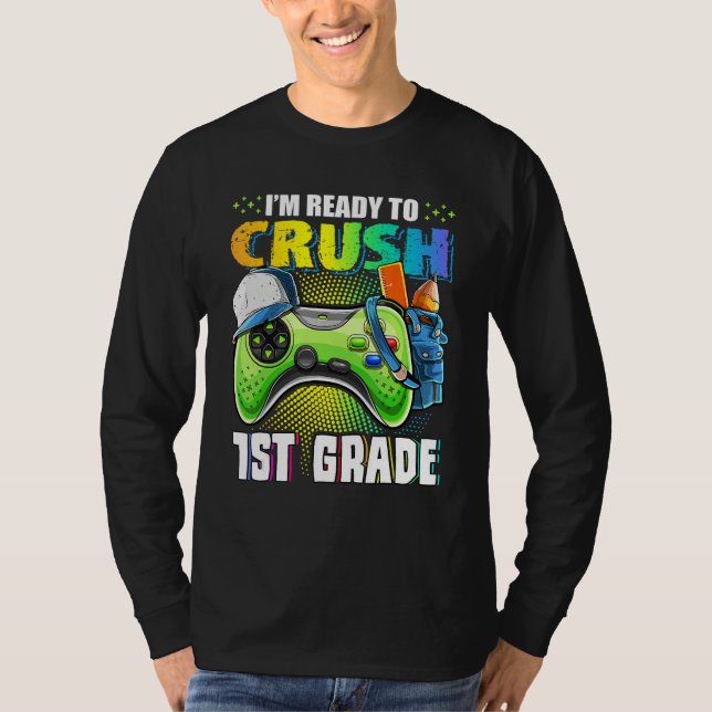 I'm Ready To Crush 1st Grade Back To School Video  T Shirt (Framsida)