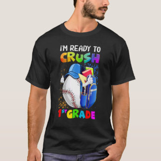 I'm Ready To Crush 1st Grade Baseball  Back To Sch T Shirt