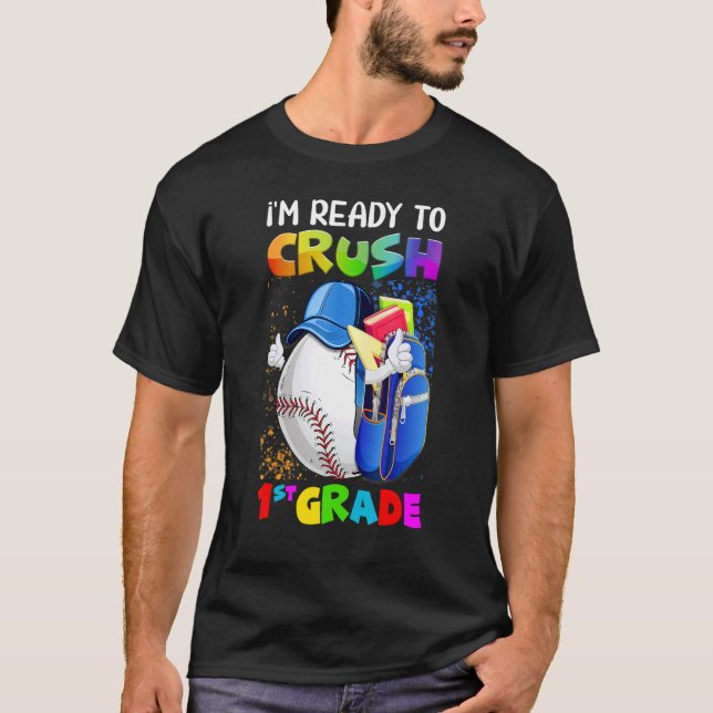 I'm Ready To Crush 1st Grade Baseball  Back To Sch T Shirt (Framsida)