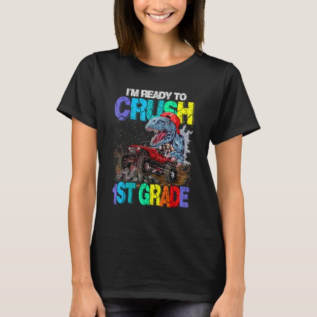 I'm Ready To Crush 1st Grade Dinosaur Back To Scho T Shirt (Framsida)