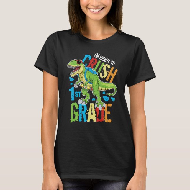 I'm Ready To Crush 1st Grade Dinosaur Rex Back To  T Shirt (Framsida)