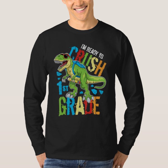 I'm Ready To Crush 1st Grade Dinosaur Rex Back To  T Shirt (Framsida)