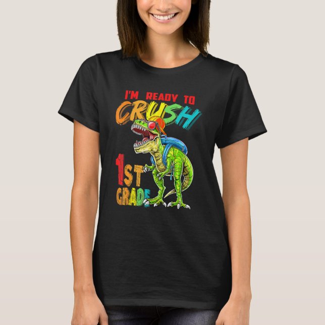 I'm Ready To Crush 1st Grade T Rex Dinosaur Back T T Shirt (Framsida)