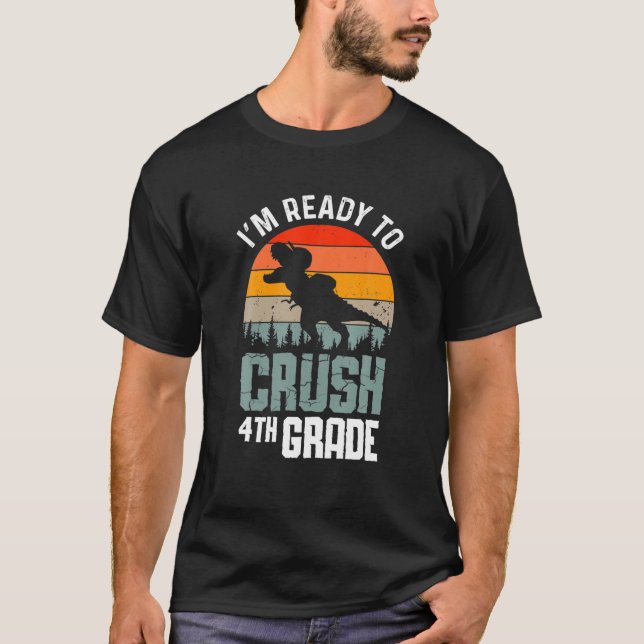 I'm Ready To Crush 4Th Grade 1St Day Back To Schoo T Shirt (Framsida)