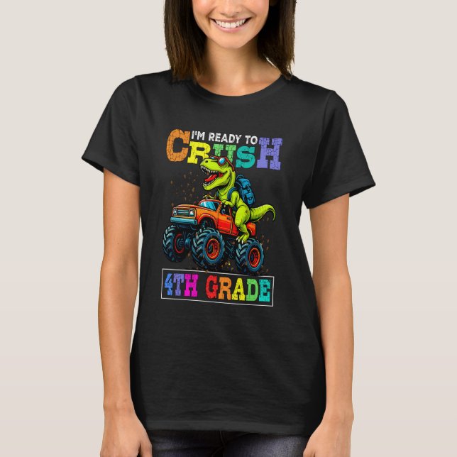 I'm Ready to Crush 4th Grade Back to School Dinosa T Shirt (Framsida)