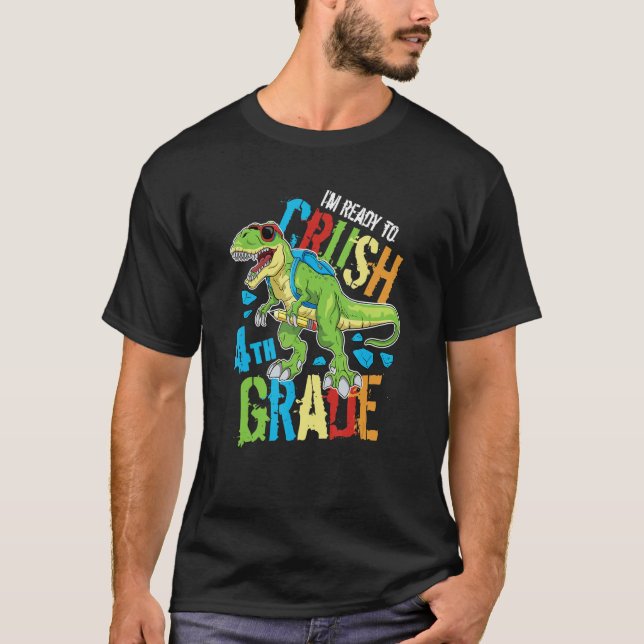 I'm Ready To Crush 4th Grade Dinosaur Rex Back To  T Shirt (Framsida)