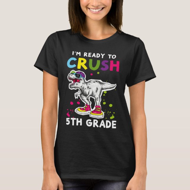 I'm Ready To Crush 5th grade Back To School T Rex  T Shirt (Framsida)