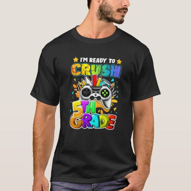 I'm Ready to Crush 5th Grade Back to School Video  T Shirt (Framsida)