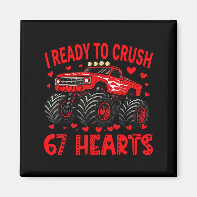 I'm Ready To Crush 67 Hearts Monster Truck 6 7 Val Magnet (Framsidan)