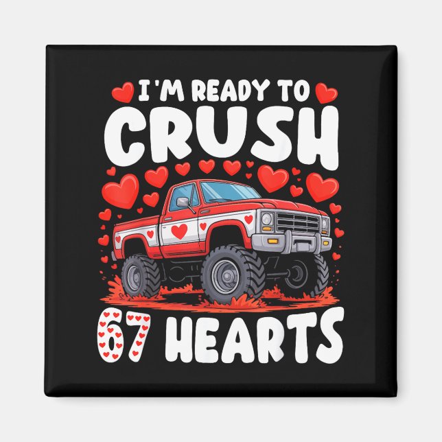 I'm Ready To Crush 67 Hearts Truck Funny 6 7 Valen Magnet (Framsidan)