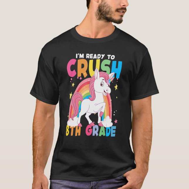 I'm Ready To Crush 8th Grade Unicorn Rainbow Back  T Shirt (Framsida)
