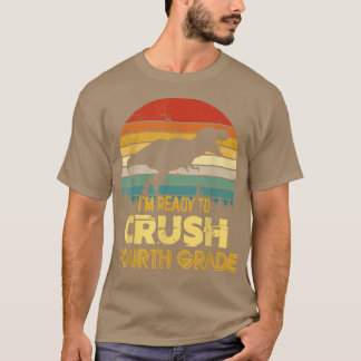 I'm Ready To Crush Fourth Grade Back To School Din T Shirt