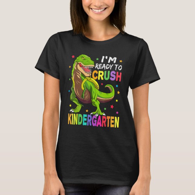 I'm Ready To Crush Kindergarten Back To School Din T Shirt (Framsida)