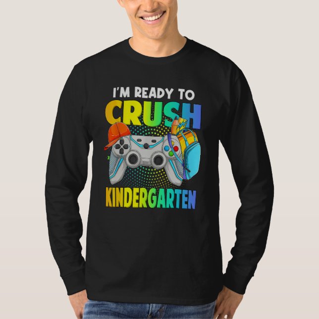 I'm Ready To Crush Kindergarten Back To School Vid T Shirt (Framsida)