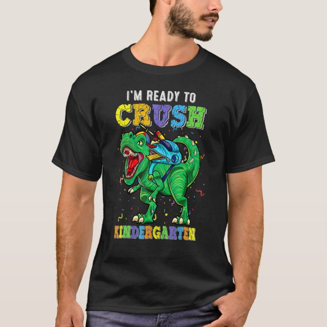 I'm Ready To Crush Kindergarten Dino Back To Schoo T Shirt (Framsida)