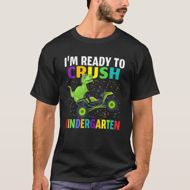 I'm Ready To Crush Kindergarten Dino Truck Back To T Shirt (Framsida)