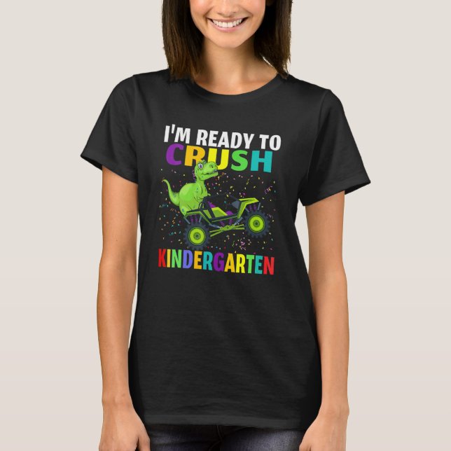 I'm Ready To Crush Kindergarten Dino Truck Back To T Shirt (Framsida)