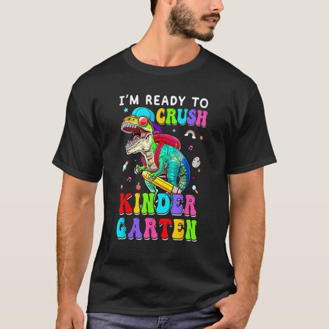 I'm Ready To Crush Kindergarten Dinosaur 1st Day O T Shirt (Framsida)