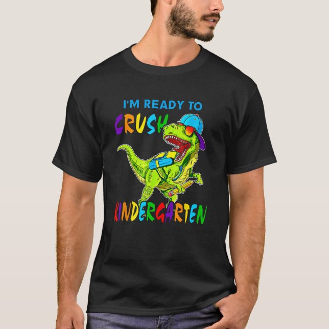 I'm Ready To Crush Kindergarten Dinosaur Back To S T Shirt (Framsida)