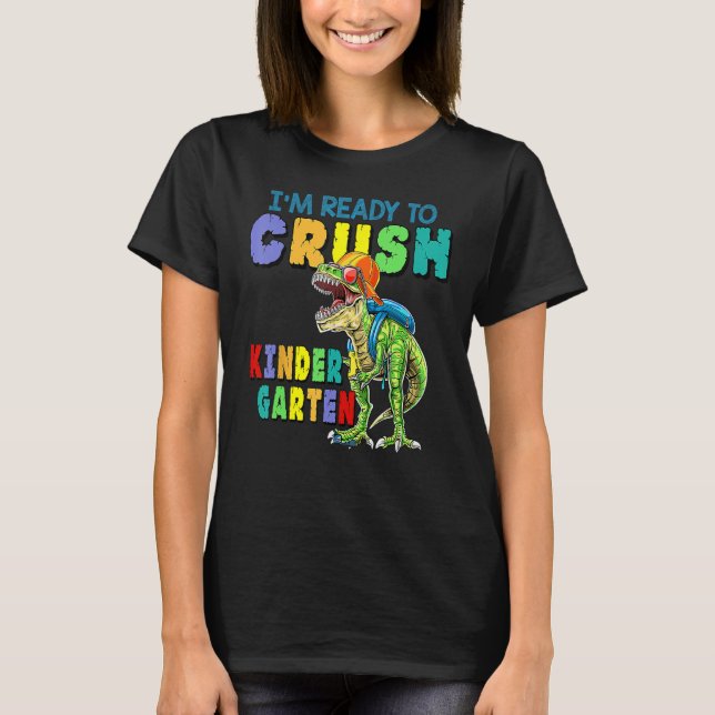 I'm Ready To Crush Kindergarten Dinosaur Back To S T Shirt (Framsida)