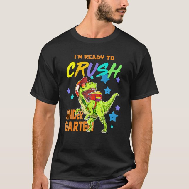 I'm Ready To Crush Kindergarten Dinosaur Back To S T Shirt (Framsida)