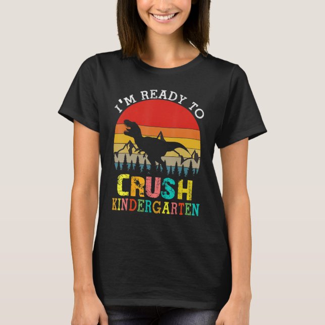 I'm Ready To Crush Kindergarten Dinosaur Back To S T Shirt (Framsida)